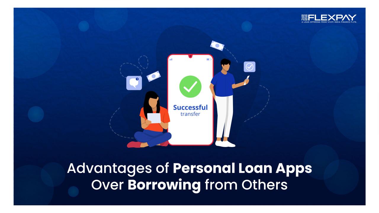 Benefits of Personal Loan Apps vs. Borrowing from Friends What Are The Benefits Of Using Online Loan Providers