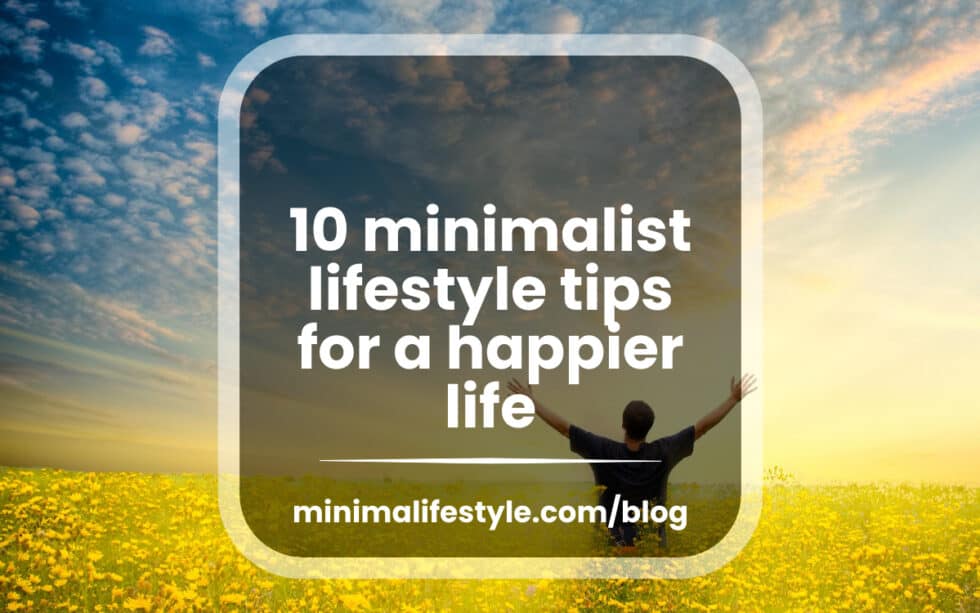 How To Create A Minimalist Lifestyle Today
