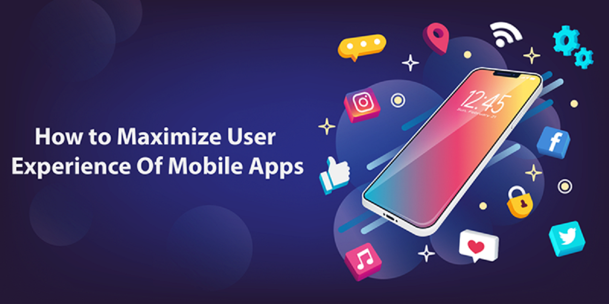 3 Secrets To Maximize User Experience Of Mobile Apps How To Optimize Mobile App For User Experience