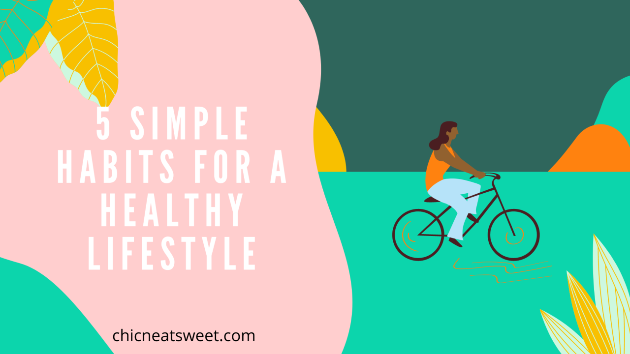 Simple Habits For A Healthier Lifestyle Today